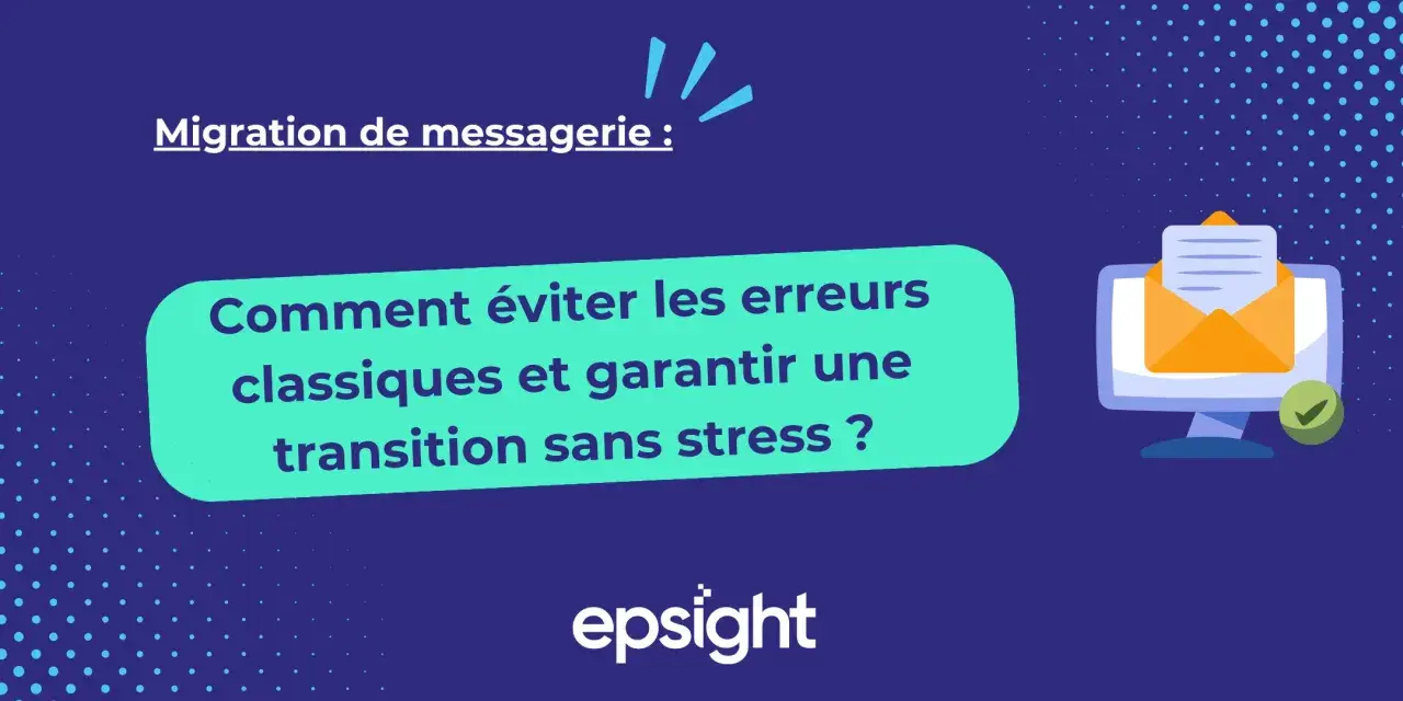 Migration de messagerie : comment éviter les erreurs classiques et garantir une transition sans stress vers Office 365.