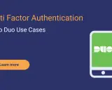 Authentification multi-facteurs avec Cisco Duo. Découvrez les cas d'utilisation du duo MFA.