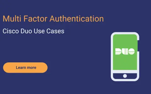 Authentification multi-facteurs avec Cisco Duo. Découvrez les cas d'utilisation du duo MFA.