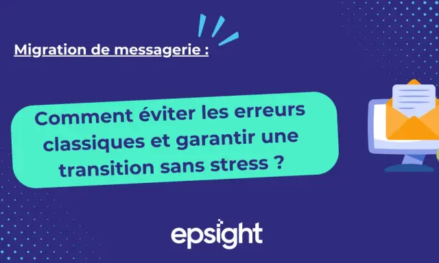 Migration de messagerie : comment éviter les erreurs classiques et garantir une transition sans stress vers Office 365.